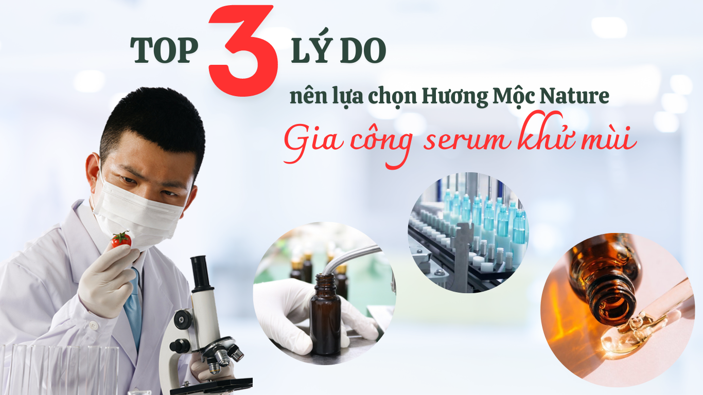 TOP 03 LÝ DO NÊN CHỌN HƯƠNG MỘC NATURE GIA CÔNG SERUM KHỬ MÙI HÔI